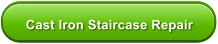 Cast Iron Staircase Repair